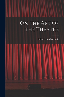 On the Art of the Theatre - Edward Gordon Craig