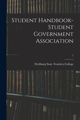 Student Handbook- Student Government Association; 1 - Fitchburg State Teachers College