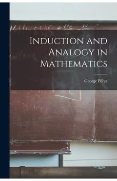 Coperta cărții 'Induction and Analogy in Mathematics - George 1887-1985 Pólya'
