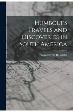 Coperta cărții 'Humbolt's Travels and Discoveries in South America - Alexander Von 1769-1859 Humboldt'