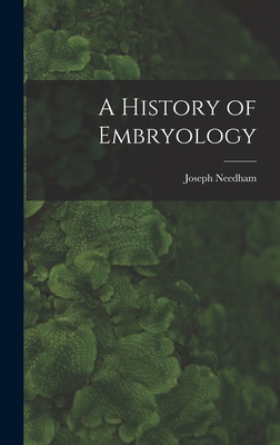 A History of Embryology - Joseph 1900-1995 Needham