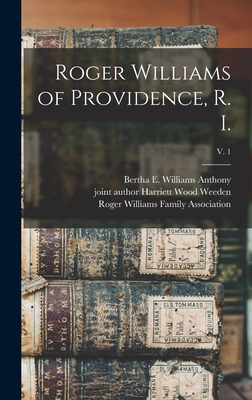 Roger Williams of Providence, R. I.; v. 1 - Bertha E. Williams B. 1892 Anthony