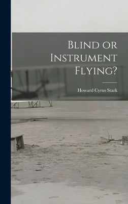 Blind or Instrument Flying? - Howard Cyrus 1891-1936 Stark