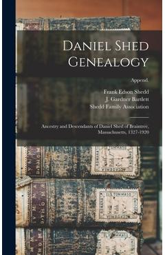 Coperta cărții 'Daniel Shed Genealogy: Ancestry and Descendants of Daniel Shed of Braintree, Massachusetts, 1327-1920; Append. - Frank'
