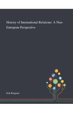 Coperta cărții 'History of International Relations: A Non-European Perspective - Erik Ringmar'