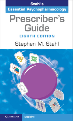 Prescriber's Guide: Stahl's Essential Psychopharmacology - Stephen M. Stahl