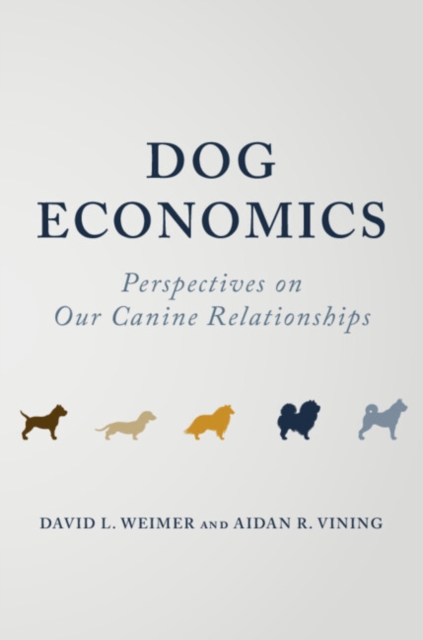 Dog Economics: Perspectives on Our Canine Relationships - David L. Weimer