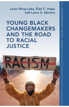 Coperta cărții 'Young Black Changemakers and the Road to Racial Justice - Laura Wray-lake'