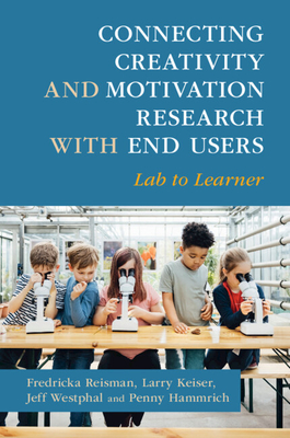 Connecting Creativity and Motivation Research with End Users: Lab to Learner - Fredricka Reisman