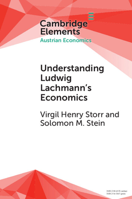 Understanding Ludwig Lachmann's Economics - Virgil Henry Storr