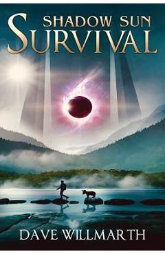 Coperta cărții 'Shadow Sun Survival: Shadow Sun Book One - Dave Willmarth'