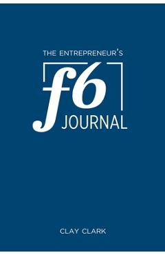 Poza produsului The Entrepreneur's F6 Journal: Meta Thrive Time Journal - Clay Clark