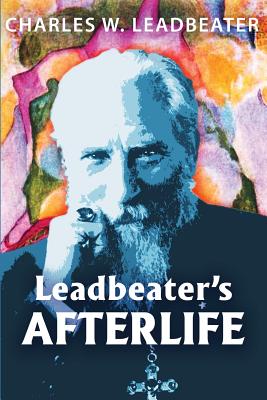 Coperta cărții 'Leadbeater's Afterlife: Three Classic Afterlife Works - Charles W. Leadbeater'