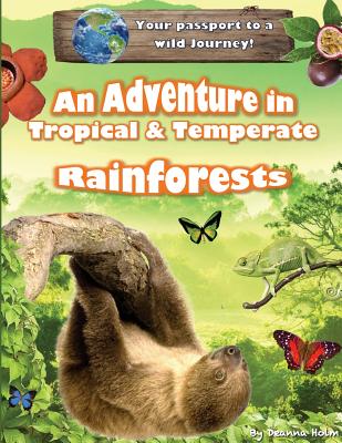 An Adventure in Tropical & Temperate Rainforests - Deanna Holm