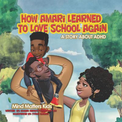 How Amari Learned To Love School Again: A Story About ADHD - Tyrus Goshay