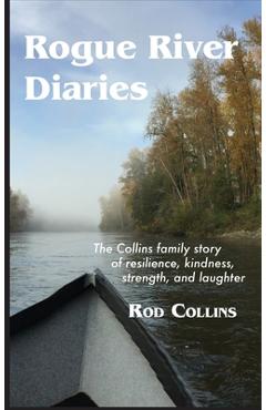 Coperta cărții 'Rogue River Diaries: The Collins family story of resilience, kindness, strength, and laughter - Rod Collins'