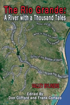The Rio Grande: A River With A Thousand Tales - Don Clifford
