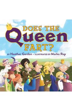 Coperta cărții 'Does the Queen Fart? - Heather Gordon'