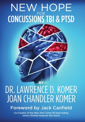 New Hope for Concussions TBI and PTSD - Lawrence D. Komer