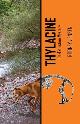 Thylacine: De-extinction Mystery - Rodney J. Jensen