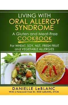 Coperta cărții 'Living with Oral Allergy Syndrome: A Gluten and Meat-Free Cookbook for Wheat, Soy, Nut, Fresh Fruit and Vegetable'