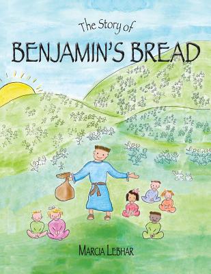 Coperta cărții 'The Story of Benjamin's Bread - Marcia Lebhar'