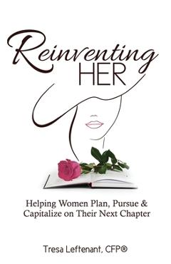 Coperta cărții 'Reinventing Her: Helping Women Plan, Pursue, and Capitalize Their Next Chapter - Tresa D. Leftenant'