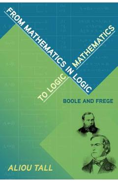 Coperta cărții 'From Mathematics in Logic to Logic in Mathematics: Boole and Frege - Aliou Tall'