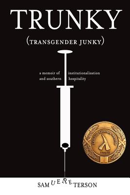 Trunky (Transgender Junky): A Memoir of Institutionalization and Southern Hospitality - Sam Peterson