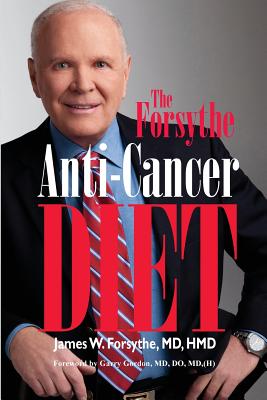 Forsythe Anti-Cancer Diet - Garry Gordon Md Do