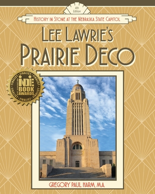 Lee Lawrie's Prairie Deco: History in Stone at the Nebraska State Capitol - Gregory Paul Harm
