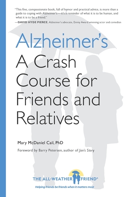 Alzheimer's: A Crash Course for Friends and Relatives - Mary Mcdaniel Cail