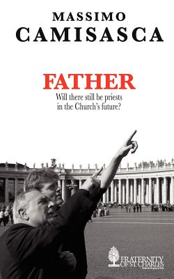 Father. Will there still be priests in the Church's future? - Massimo Camisasca