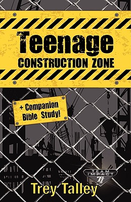 Teenage Construction Zone Plus Companion Bible Study - Trey Talley