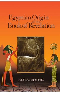 Coperta cărții 'Egyptian Origin of the Book of Revelation - John H. C. Pippy'