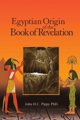 Coperta cărții 'Egyptian Origin of the Book of Revelation - John H. C. Pippy'
