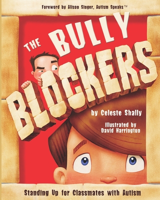 The Bully Blockers: Standing Up for Classmates with Autism - David Harrington