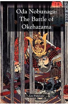 Coperta cărții 'Oda Nobunaga: The Battle of Okehazama - Les Paterson'