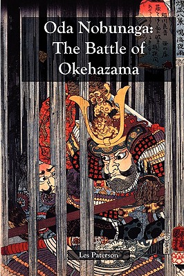 Coperta cărții 'Oda Nobunaga: The Battle of Okehazama - Les Paterson'