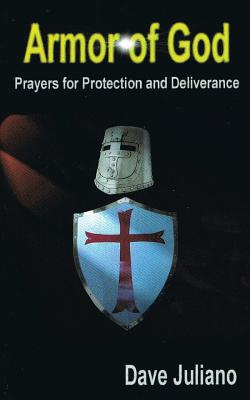 Armor of God: Prayers for Protection and Deliverance - David Juliano