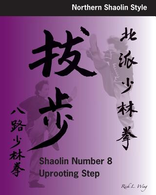 Shaolin #8 Uprooting Step - Rick L. Wing