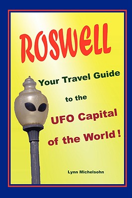 Coperta cărții 'Roswell, Your Travel Guide to the UFO Capital of the World! - Lynn Michelsohn'