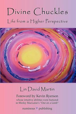 DIVINE CHUCKLES - Life From A Higher Perspective - Lin David Martin