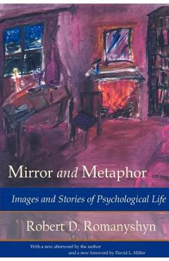 Coperta cărții 'Mirror and Metaphor: Images and Stories of Psychological Life - Robert D. Romanyshyn'
