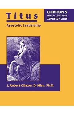 Titus--Apostolic Leadership - J. Robert Clinton