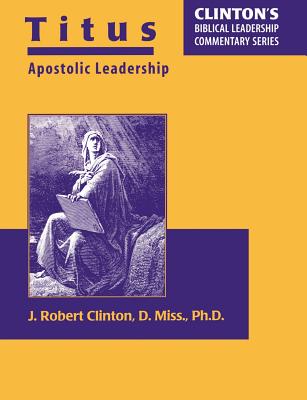 Titus--Apostolic Leadership - J. Robert Clinton