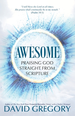 Awesome: Praising God Straight from Scripture - David Gregory