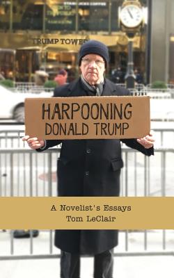 Coperta cărții 'Harpooning Donald Trump: A Novelist's Essays - Tom Leclair'