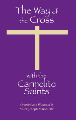 Coperta cărții 'The Way of the Cross with the Carmelite Saints - Sister Joseph Marie'