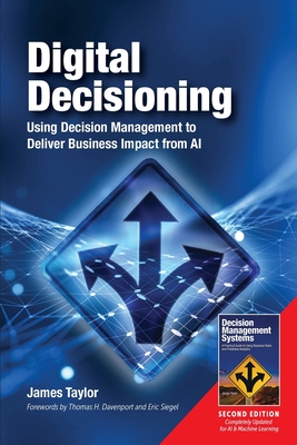 Coperta cărții 'Digital Decisioning: Using Decision Management to Deliver Business Impact from AI - James Taylor'